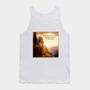 LOOKING AT NOTHING THINKING ABOUT EVERYTHING Tank Top